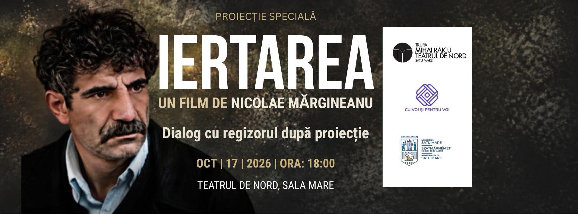 Filmul „Iertarea”, proiectat la Teatrul de Nord din Satu Mare. Publicul va putea discuta cu regizorul Nicolae Mărgineanu